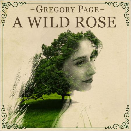 Gregory Page - A Wild Rose (2018)