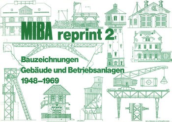 Bauzeichnungen Betriebsanlagen und Gebaude 1948-1969 (MIBA Reprint 2)