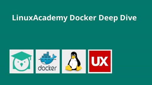 Linux Academy   Docker   Deep Dive