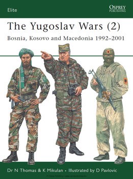 The Yugoslav Wars (2): Bosnia, Kosovo and Macedonia 1992-2001 (Osprey Elite 146)