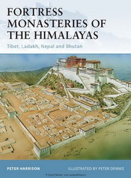Fortress Monasteries of the Himalayas (Osprey Fortress 104)