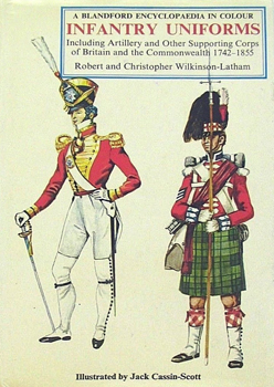 Infantry Uniforms, including artillery and other supporting troops of Britain and the Commonwealth, 1742-1855, in color