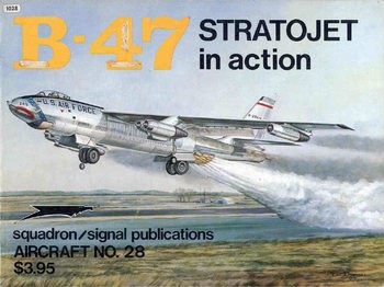 B-47 Stratojet in Action (Squadron Signal 1028)