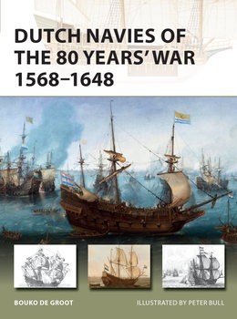 Dutch Navies of the 80 Years War 1568-1648 (Osprey New Vanguard 263)
