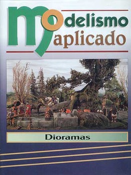 Dioramas (Modelismo Aplicado Tomo IV)