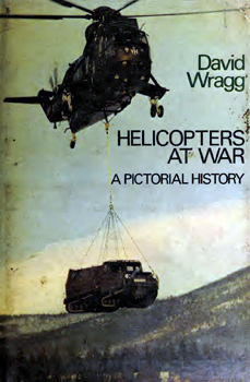 Helicopters at War: A Pictorial History