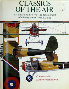 Classics of the Air: An Illustrated History of the Development of Military Planes From 1913-1935