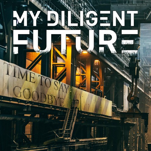 My Diligent Future - Time To Say Goodbye [Single] (2018)