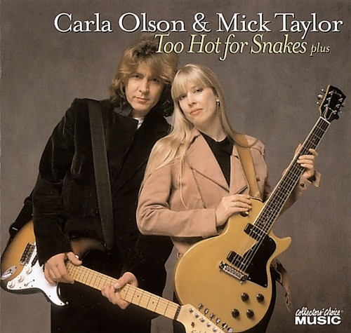 Carla Olson & Mick Taylor - Too Hot For Snakes Plus (2008) (Lossless)