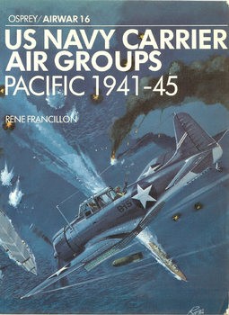 US Navy Carrier Air Groups: Pacific 1941-1945 (Osprey Airwar 16)