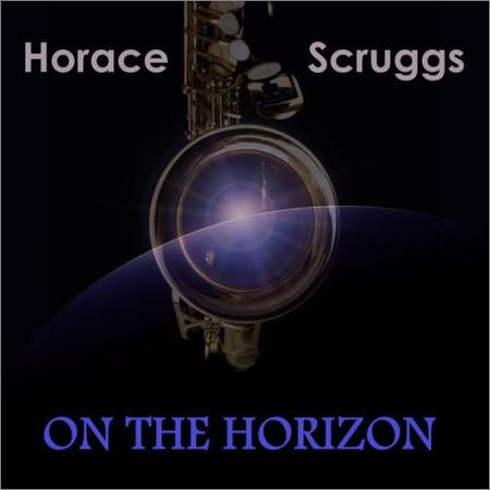 Horace Scruggs - On The Horizon (2018)
