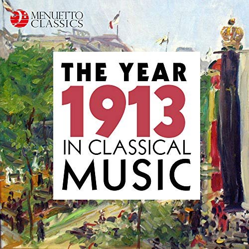 VA - The Year 1913 in Classical Music (2018) FLAC