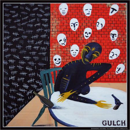 Gulch - Burning Desire To Draw Last Breath (2018)