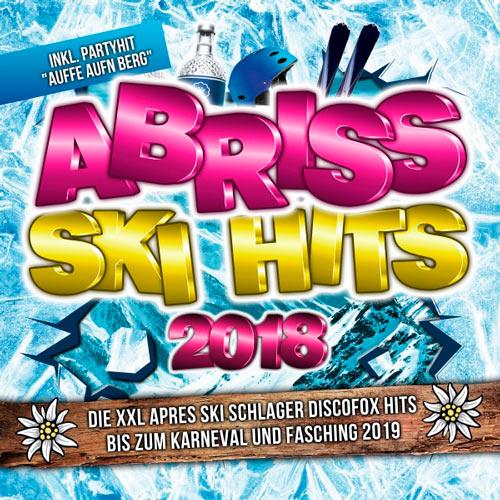 Abriss Ski Hits 2018 - Die XXL Apres Ski Schlager Discofox Hits bis zum Karneval und Fasching 2019 (2018)