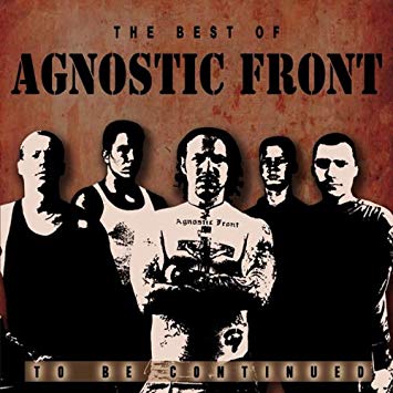 Agnostic Front – The Best Of…To Be Continued