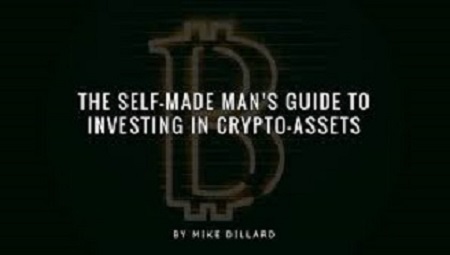 Mike Dillard - The Self-Made Man's Guide To Investing In Crypto-Assets