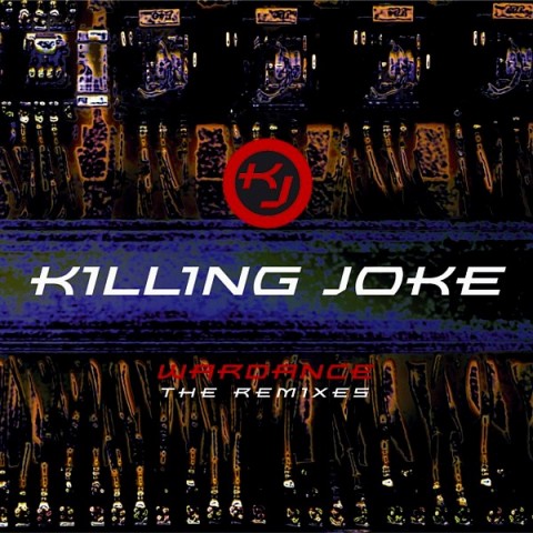 Killing Joke – Wardance – The Remixes