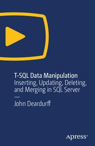 T-SQL Data Manipulation Inserting, Updating, Deleting, and Merging in SQL Server