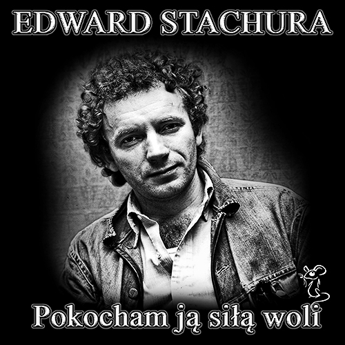 Stachura Edward - Pokocham ją siłą woli (2008) / Audiobook PL