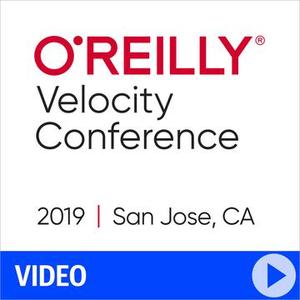 O'Reilly Velocity Conference 2019 - San Jose, California