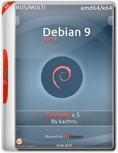 Debian 9 XFCE Custom amd64 v.5 by kachnu (RUS/MULTi/2019)
