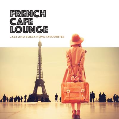 French Cafe Lounge - Jazz and Bossa Nova Favourites (2019)