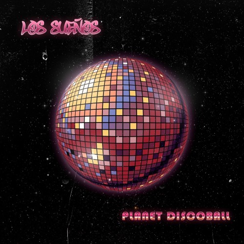 Los Sue&#241;os - Planet Discoball (2019)
