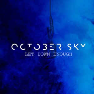 October Sky - Let Down Enough [single] (2019)