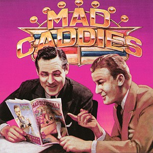 Mad Caddies – Quality Soft Core