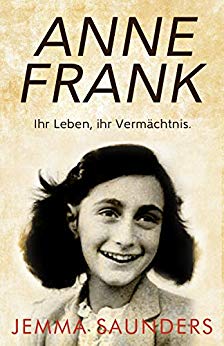 Cover: Saunders, Jemma - Anne Frank, ihr Leben, ihr Vermaechtnis