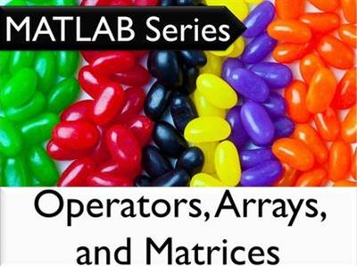 The MATLAB Series Operators, Arrays, and Matrices