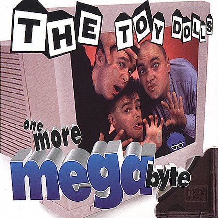 The Toy Dolls – One More Megabyte
