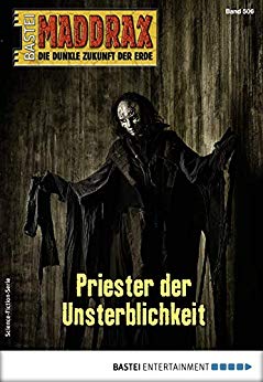 Cover: Maddrax 506 - Priester der Unsterblichkeit - Ian Rolf Hill