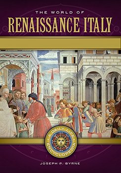 The World of Renaissance Italy A Daily Life Encyclopedia (2 volumes)