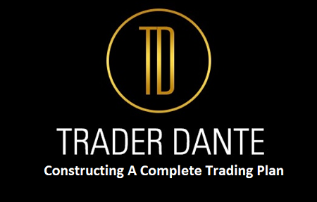 Trader Dante - Constructing A Complete Trading Plan