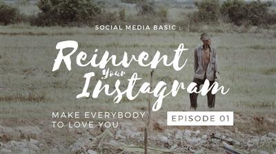 Social Media Basic : Reinvent Your Instagram - Make Everybody to Love You