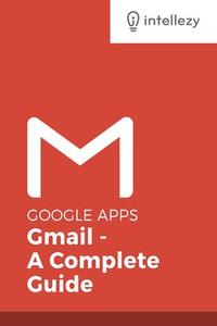 Gmail A Complete Guide, Beginner