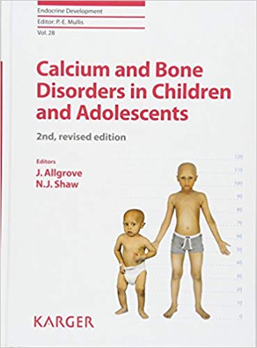 Calcium and Bone Disorders in Children and Adolescents (Endocrine Development, Vol. 28) 2nd, revised edition Edition