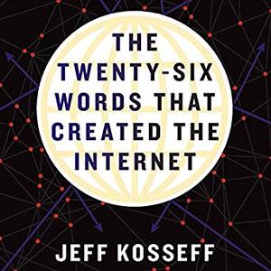 The Twenty Six Words That Created the Internet [Audiobook]