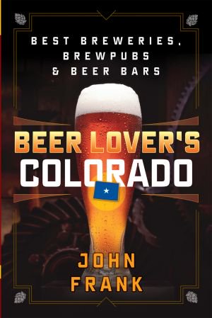 Beer Lover's Colorado: Best Breweries, Brewpubs and Beer Bars (Beer Lovers), 2nd Edition (EPUB)