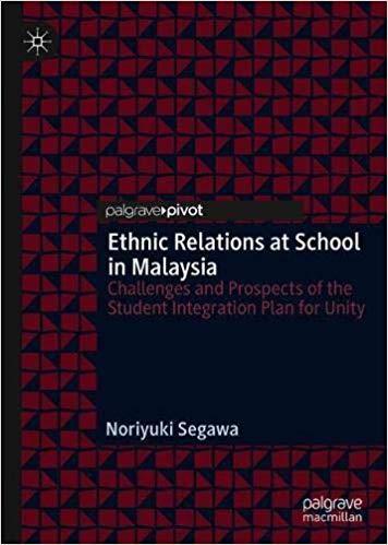 Ethnic Relations at School in Malaysia: Challenges and Prospects of the Student Integration Plan for Unity
