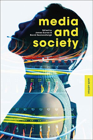 Media and Society, 6th Edition