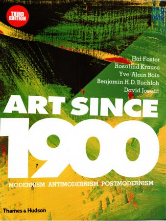 Art Since 1900: Modernism, Antimodernism, Postmodernism, 3rd edition