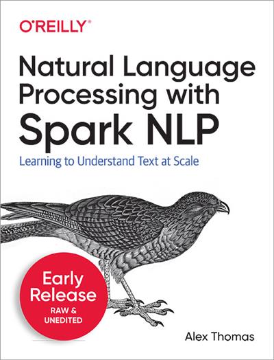 Natural Language Processing with Spark NLP [Early Relaese]