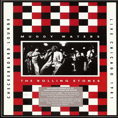 The Rolling Stones –  Muddy Waters & The Rolling Stones ‎– Checkerboard Lounge Live Chicago 1981