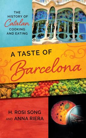 A Taste of Barcelona: The History of Catalan Cooking and Eating (Big City Food Biographies)