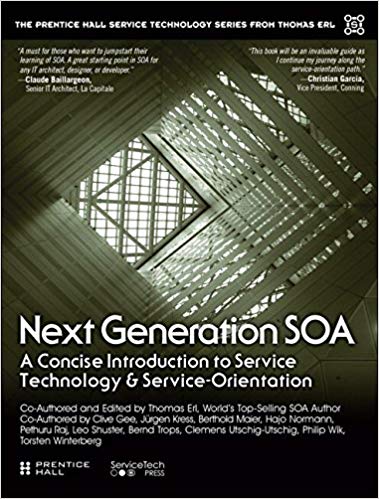 Next Generation SOA: A Concise Introduction to Service Technology & Service Orientation