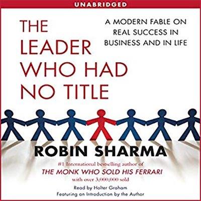 The Leader Who Had No Title: A Modern Fable on Real Success in Business and in Life (Audiobook)