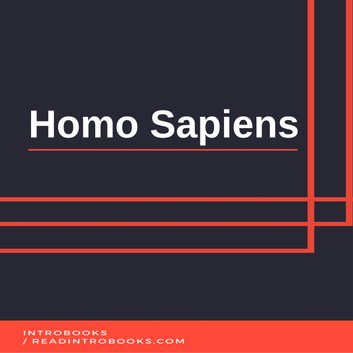 Homo Sapiens by IntroBooks [Audiobook]
