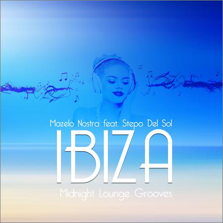 Mazelo Nostra - IBIZA Midnight Lounge Grooves (2019)
